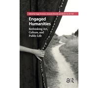 Engaged Humanities: Rethinking Art, Culture, and Public Life