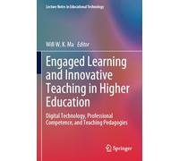 Engaged Learning and Innovative Teaching in Higher Education: Digital Technology, Professional Competence, and Teaching Pedagogies (Lecture Notes in Educational Technology)