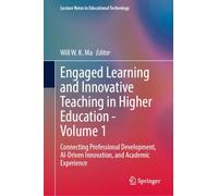 Engaged Learning and Innovative Teaching in Higher Education - Volume 1: Connecting Professional Development, AI-Driven Innovation, and Academic Experience (Lecture Notes in Educational Technology)