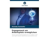 Engagement am Arbeitsplatz ermöglichen: Förderung des Arbeitsengagements im IT-Sektor in den Vereinigten Staaten, Deutschland und Großbritannien
