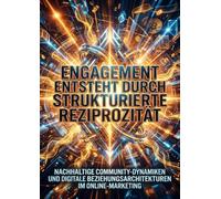 Engagement Entsteht Durch Strukturierte Reziprozität: Nachhaltige Community-Dynamiken und digitale Beziehungsarchitekturen im Online-Marketing