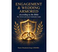 ENGAGEMENT & WEDDING ARMORED: According to the Bible - The 7 Divine Locks for an Unshakeable Couple from Engagement to Marriage