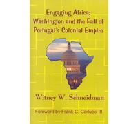 Engaging Africa: Washington and the Fall of Portugal's Colonial Empire