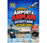 Engaging Airport & Airplane Activity Book for Fly Kids 8-12: 10 Hours of Screen-Free Travel Fun with Puzzles, Mazes, Word Searches, Crosswords, Drawing Challenges, and Games