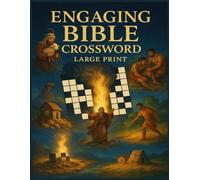 Engaging Bible Crossword Puzzles Large Print: Over 70 Bible Crossword Puzzles for Adults Featuring Old and New Testament Figures, Promises, Bible Stories and Much More - With Full Solutions.