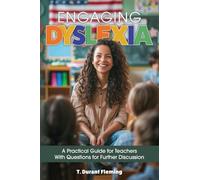 Engaging Dyslexia: A Practical Guide for Teachers with Questions for Further Discussion