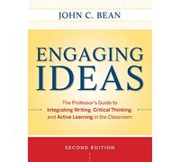 Engaging Ideas 2e: The Professor's Guide to Integrating Writing, Critical Thinking, and Active Learning in the Classroom (Jossey-Bass Higher and Adult Education)