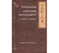 Engaging Japanese Philosophy: A Short History: 4 (Nanzan Library of Asian Religion and Culture)