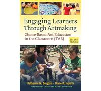 Engaging Learners Through Artmaking: Choice-Based Art Education in the Classroom (TAB)
