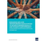 Engaging Men and Transforming Masculinities to Achieve Gender Equality and Women's Empowerment: A Stocktaking of Initiatives in South Asia