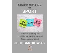 Engaging NLP & EFT for Sport: Mindset training for confidence, resilience and focus in your sport