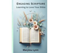 Engaging Scripture: Learning to Love Your Bible