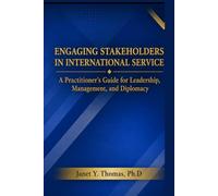 Engaging Stakeholders in International Service: A Practitioner's Guide for Leadership, Management and Diplomacy