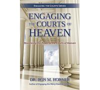 Engaging the Courts of Heaven