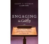 Engaging the Gadfly: Reflective Online, Hybrid, and In-Person Preaching in a Digital Age
