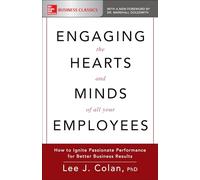 Involucrar corazones y mentes de sus empleados: encender desempeño apasionado y mejores resultados