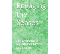 Engaging the Senses: An Exercise in Conscious Living