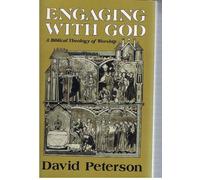 Engaging with God: A Biblical Theology of Worship