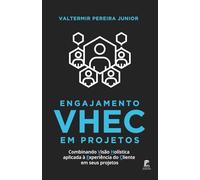 Engajamento VHEC em Projetos - Combinando Visão Holística Aplicada à Experiência do Cliente