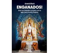 Enganados!: Deus está chamando o Seu povo a sair da ímpia Igreja Católica Romana