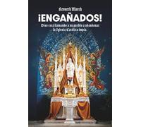 ¡Engañados!: Dios está llamando a su pueblo a abandonar la impía Iglesia Católica Romana.