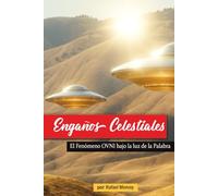 Engaños Celestiales: El Fenómeno OVNI bajo la luz de la Palabra (Engaños del Adversario)