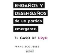 Engaños Y Desengaños De Un Partido Emergente: El Caso De Upyd