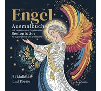 Engel Ausmalbuch mit begleitenden Engelworten. Seelenfutter für Jugendliche und Erwachsene