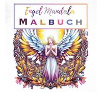 Engel Mandala Malbuch: 57 Engelmandalas für Kinder und Erwachsene, die dein inneres Wachstum fördern und dir helfen, Ruhe, Inspiration und positive Energie zu finden