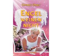 Engel weinen nicht: Autobiographie einer Außerirdischen