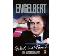 Engelbert - What's In A Name?: My Autobiography