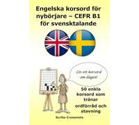 Engelska korsord för nybörjare - CEFR B1 för svensktalande: 50 enkla korsord som tränar ordförråd och stavning (the cefr english for Swedish speakers)
