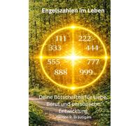 Engelszahlen im Leben: Deine Botschaften für Liebe, Beruf und persönliche Entwicklung (Engelszahlen & Numerologie - Die Sprache der Zahlen)