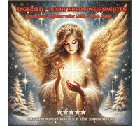 ENGELZEIT - NICHT NUR ZU WEIHNACHTEN- DAS BESONDERE MALBUCH FÜR ERWACHSENE-PREMIUM EDITION: Himmlische Begleiter voller Licht, Liebe & Magie (DAS BESONDERE MALBUCH FÜR ERWACHSENE - MANDALAS)