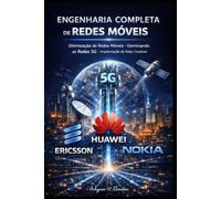 ENGENHARIA COMPLETA DE REDES MÓVEIS: * Otimização de Redes Moveis, * Dominando as Redes 5G, * Implantação de Redes Celulares