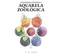 Engenharia Cromática: Aquarela Zoológica: Protocolos Analíticos para Anatomia Animal e Pintura Realista