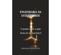 Engenharia da Estabilidade: O ponto onde a ação deixa de ser inevitável