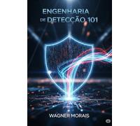 Engenharia de Detecção 101 - Um guia aprofundado sobre a construção de um programa de engenharia de detecção eficaz e eficiente.