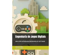 Engenharia de Jogos Digitais: UMA VISÃO APOIADA NA ENGENHARIA DE SOFTWARE: 11 (Tecnologia da Informação)
