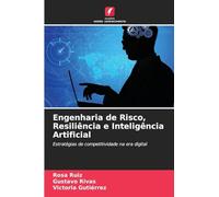 Engenharia de Risco, Resiliência e Inteligência Artificial: Estratégias de competitividade na era digital