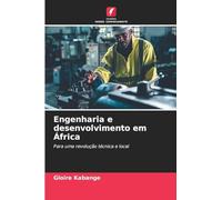 Engenharia e desenvolvimento em África: Para uma revolução técnica e local