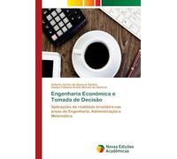 Engenharia Econômica e Tomada de Decisão: Aplicações da realidade brasileira nas áreas de Engenharia, Administração e Matemática