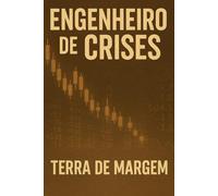 ENGENHEIRO DE CRISES: LIVRO 3: Terra de Margem