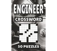 Engineer Crossword: 50 Puzzles For Kids, Adults and Seniors Easy Mind-Stimulating Fun and Engaging Challenges for Mental Relaxation and Vocabulary