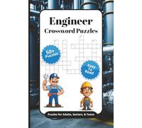Engineer Crossword Puzzles Puzzles for Adults, Seniors & Teens: Crossword Puzzles with Easy to Read Print about Engineering, Machines, Parts and More | 6x9 inches, 120 pages | 50+ Puz