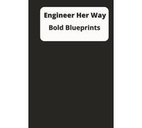 Engineer Her Way: Bold Blueprints: Graph & Lined Notebook for Women in Engineering and STEM Students