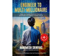 ENGINEER TO MULTI-MILLIONAIRE: Steps to Create Financial Success and Build Your Million-Dollar Future