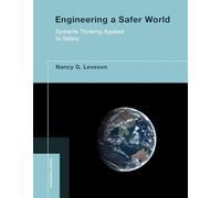Engineering a Safer World: Systems Thinking Applied to Safety (Engineering Systems)