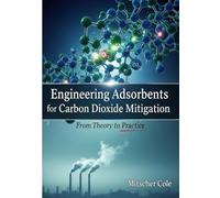 Engineering Adsorbents for Carbon Dioxide Mitigation: From Theory to Practice
