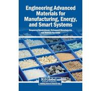 Engineering Advanced Materials for Manufacturing, Energy, and Smart Systems